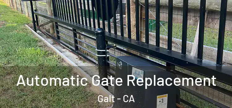 Automatic Gate Replacement Galt - CA