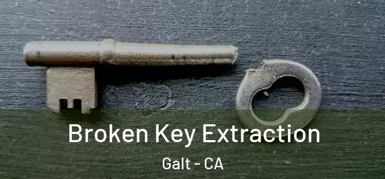Broken Key Extraction Galt - CA