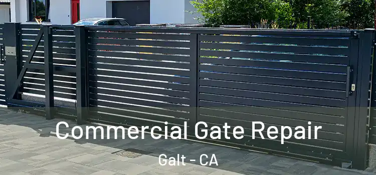 Commercial Gate Repair Galt - CA