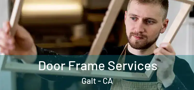 Door Frame Services Galt - CA