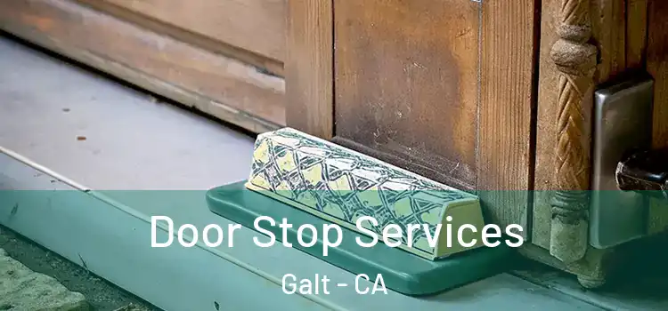 Door Stop Services Galt - CA