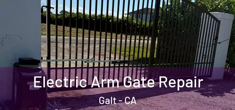 Electric Arm Gate Repair Galt - CA
