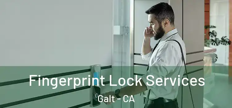 Fingerprint Lock Services Galt - CA