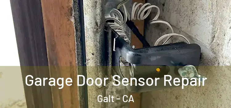 Garage Door Sensor Repair Galt - CA