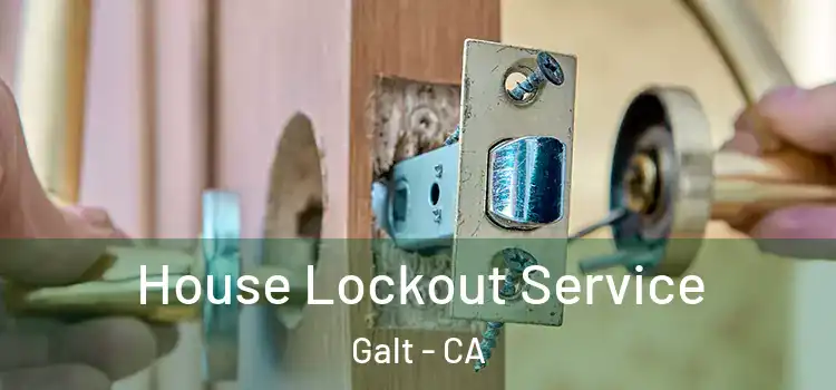 House Lockout Service Galt - CA